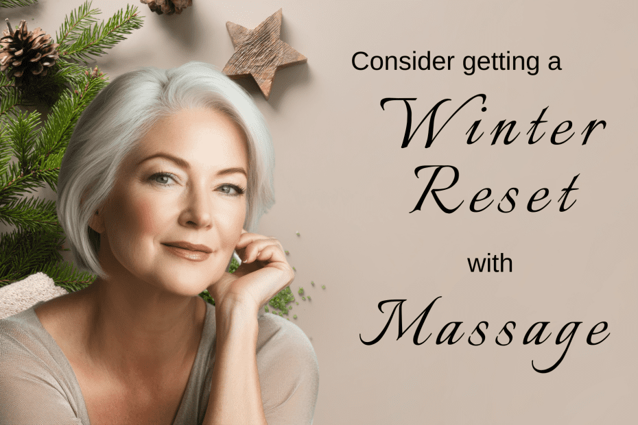 Winter Reset: How Massage Therapy Helps You De-Stress, Recover & Recharge for the New Year