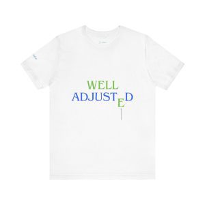 Unisex "Well Adjusted" Short Sleeve Tee