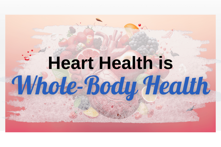 Heart Health is Whole-Body Health